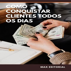 Como Conquistar Clientes Todos os Dias (eBook, ePUB) - Editorial, Max