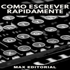 Como Escrever Rapidamente (eBook, ePUB) - Editorial, Max