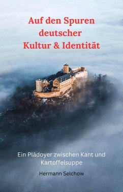 Auf den Spuren deutscher Kultur & Identität (eBook, ePUB) - Selchow, Hermann