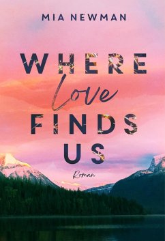 Where love finds us (eBook, ePUB) - Newman, Mia