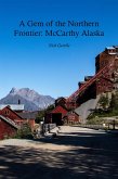 A Gem of the Northern Frontier: McCarthy, Alaska (eBook, ePUB)