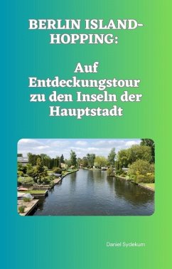 Cover Berlin Island-Hopping: Auf Entdeckungstour zu den Inseln der Hauptstadt (eBook, ePUB)