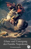 Glanz und Untergang der Familie Napoleons. Gesamtausgabe (eBook, ePUB)