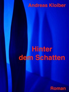 Hinter dem Schatten (eBook, ePUB) - Kloiber, Andreas