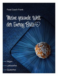 Meine gesunde Welt der Energy Balls - Frank, Reiner