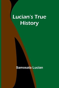 Lucian's True History - Lucian, Samosata