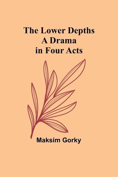 The Lower Depths - Gorky, Maksim