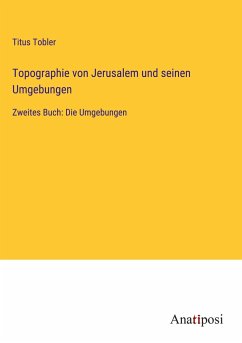 Topographie von Jerusalem und seinen Umgebungen - Tobler, Titus