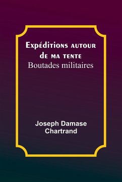 Expéditions autour de ma tente - Chartrand, Joseph Damase