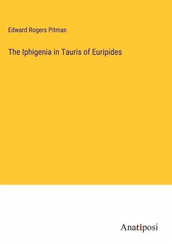 The Iphigenia in Tauris of Euripides - Pitman, Edward Rogers