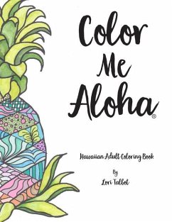 Color Me Aloha: A Hawaiian Adult Coloring Book - Talbot, Lori