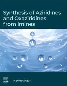 Synthesis of Aziridines and Oxaziridines from Imines - Kaur, Navjeet, BSc; MSc (Associate Professor, Department of Chemistr