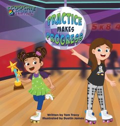 Practice Makes Progress - An LGBT Family Friendly Kids Book about Building Self Confidence through Roller Skating - Tracy, Tom