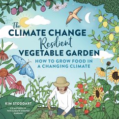 The Climate Change-Resilient Vegetable Garden - Stoddart, Kim