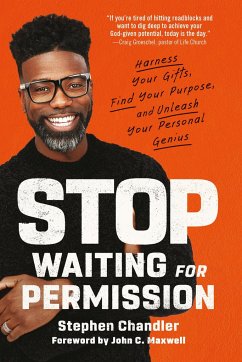 Stop Waiting for Permission: Harness Your Gifts, Find Your Purpose, and Unleash Your Personal Genius - Chandler, Stephen