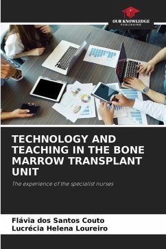 TECHNOLOGY AND TEACHING IN THE BONE MARROW TRANSPLANT UNIT - dos Santos Couto, Flávia;Helena Loureiro, Lucrécia