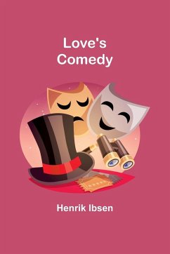 Love's Comedy - Ibsen, Henrik