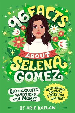 96 Facts About Selena Gomez - Kaplan, Arie