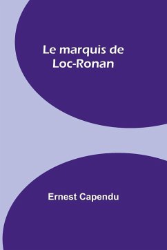 Le marquis de Loc-Ronan - Capendu, Ernest