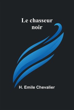 Le chasseur noir - Chevalier, H. Emile