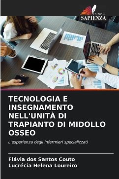 TECNOLOGIA E INSEGNAMENTO NELL'UNITÀ DI TRAPIANTO DI MIDOLLO OSSEO - dos Santos Couto, Flávia;Helena Loureiro, Lucrécia