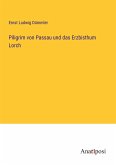 Piligrim von Passau und das Erzbisthum Lorch