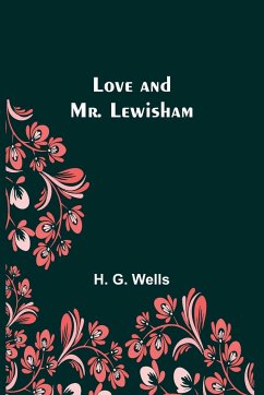 Love and Mr. Lewisham - Wells, H. G.