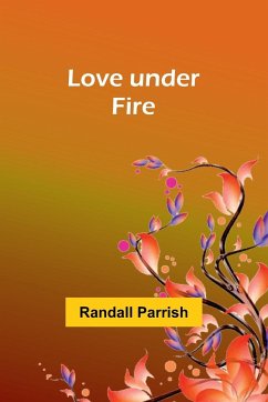 Love under Fire - Parrish, Randall