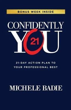 Confidently You: 21-Day Action Plan to Your Professional Best - Badie, Michele