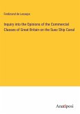 Inquiry into the Opinions of the Commercial Classes of Great Britain on the Suez Ship Canal