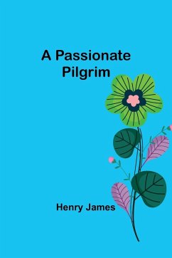 A Passionate Pilgrim - James, Henry