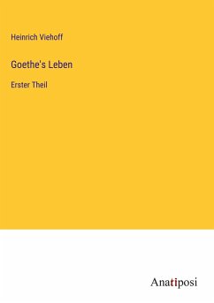 Goethe's Leben - Viehoff, Heinrich