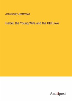 Isabel, the Young Wife and the Old Love - Jeaffreson, John Cordy