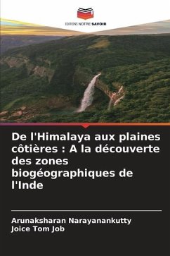 De l'Himalaya aux plaines côtières : A la découverte des zones biogéographiques de l'Inde - Narayanankutty, Arunaksharan;Job, Joice Tom