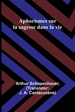Aphorismes sur la sagesse dans la vie - Schopenhauer, Arthur