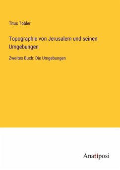 Topographie von Jerusalem und seinen Umgebungen - Tobler, Titus