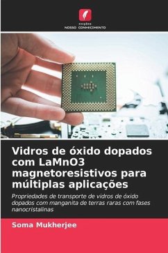 Vidros de óxido dopados com LaMnO3 magnetoresistivos para múltiplas aplicações - Mukherjee, Soma