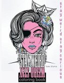 Stay Weird: Stay Weird Coloring Book - Stay Weird Stay Curious