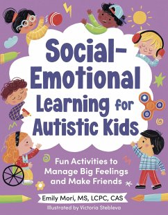 Social-Emotional Learning for Autistic Kids: Fun Activities to Manage Big Feelings and Make Friends (for Ages 5-10) - Mori, Emily (Emily Mori)
