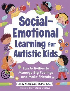 Social-Emotional Learning for Autistic Kids: Fun Activities to Manage Big Feelings and Make Friends (for Ages 5-10) - Mori, Emily (Emily Mori)