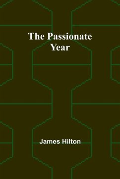 The passionate year - Hilton, James