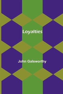 Loyalties - Galsworthy, John