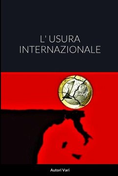 L' USURA INTERNAZIONALE - Vari, Autori; Longo, Edoardo