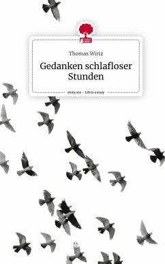 Gedanken schlafloser Stunden. Life is a Story - story.one - Wirtz, Thomas