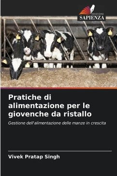 Pratiche di alimentazione per le giovenche da ristallo - Singh, Vivek Pratap