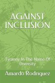 Against Inclusion: Tyranny In The Name Of Diversity