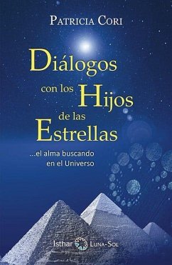 Diálogo con los Hijos de las Estrellas: ? el alma buscando en el Universo.