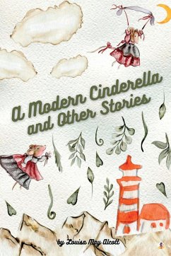 A Modern Cinderella and Other Stories - Alcott, Louisa May