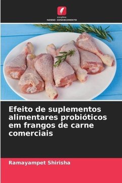 Efeito de suplementos alimentares probióticos em frangos de carne comerciais - Shirisha, Ramayampet