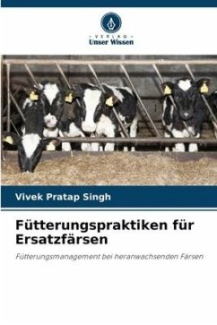 Fütterungspraktiken für Ersatzfärsen - Singh, Vivek Pratap